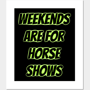 weekends are for horse shows Posters and Art